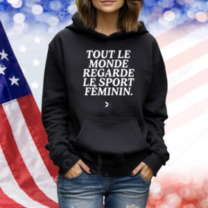 Togethxr Tout Le Monde Regarde Le Sport Feminin Shirt