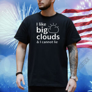 Tracketpacer Wearing I Like Big Clouds & I Cannot Lie Shirt