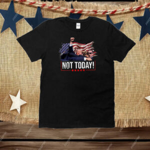 Trump 2024 T-shirt Not today Trump Pennsylvania Rally Trump Fist Pump Republican Party T-Shirt