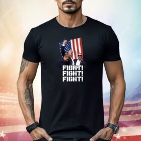 Trump Fight Fight Fight Shirt