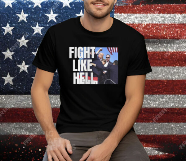 Donald Trump Fight Like Hell Shirt