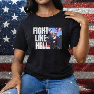 Donald Trump Fight Like Hell Shirt