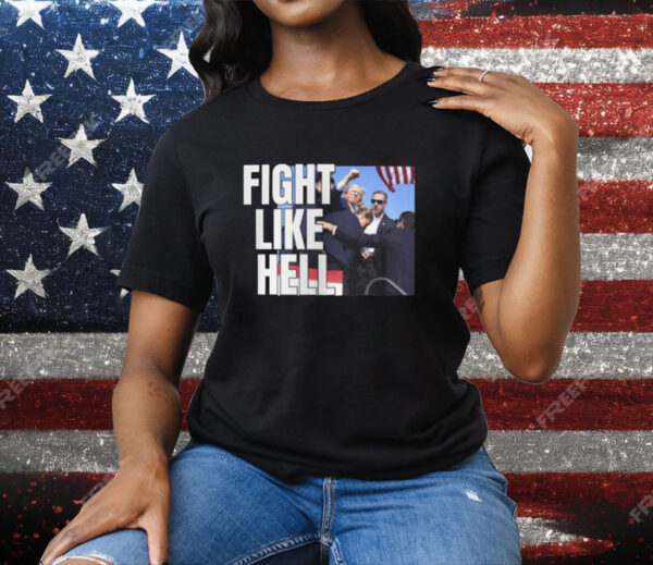 Donald Trump Fight Like Hell Shirt