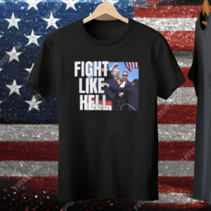 Donald Trump Fight Like Hell Shirt