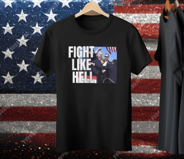 Donald Trump Fight Like Hell Shirt