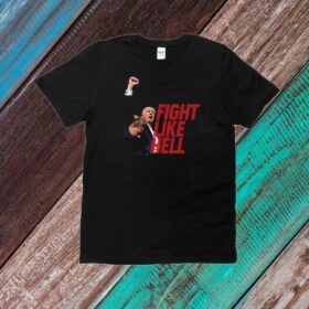 Trump Fight Like Hell T-Shirt