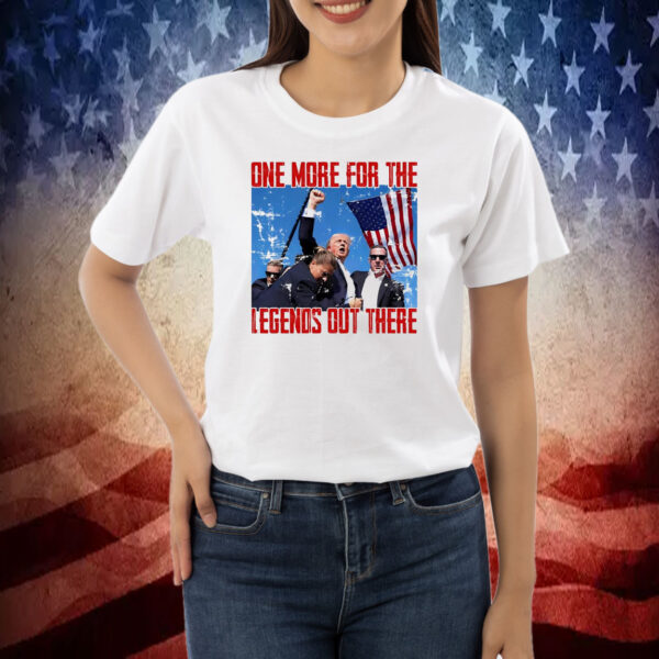 Trump One For The Legends Out There Shirt