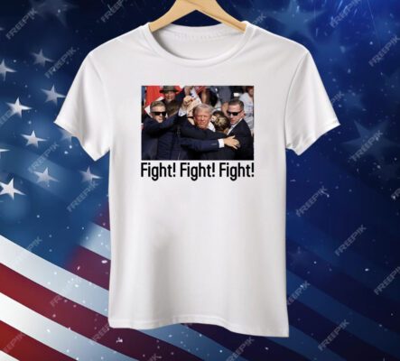 Trump Says Fight! Fight! Fight! After Being Shirt