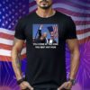 Trump Shoot You Come At the King You Best Not Miss Shirt