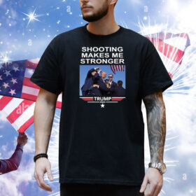 Trump Shooting Makes Me Stronger Shirt