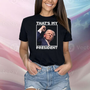 Trump Shooting That’s My President Shirt