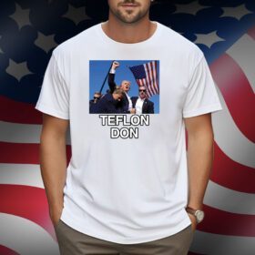 Trump Shot Assassination Attempt Teflon Don Fist Raised Shirt
