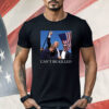 Donald Trump Shot Can’t Be Killed T-Shirt