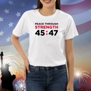 Trumpstoreamerica Peace Through Strength 45-47 Shirt