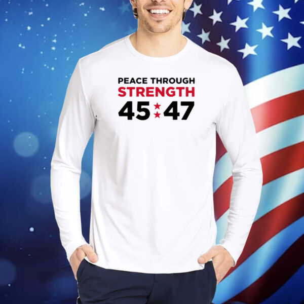 Trumpstoreamerica Peace Through Strength 45-47 Shirt
