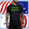 We're Not Going Back - Support Kamala Harris For President 2024 Cropped Tee Shirt