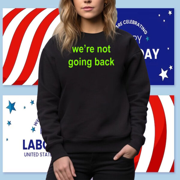 We're Not Going Back - Support Kamala Harris For President 2024 Cropped Tee Shirt