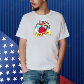 Where In The World Is Sleepy Joe Biden Shirt
