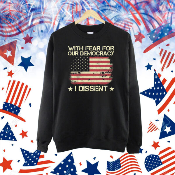 With Fear For Our Democracy I Dissent Usa Flag Shirt