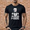 Trump You Missed Fuckers T-Shirt