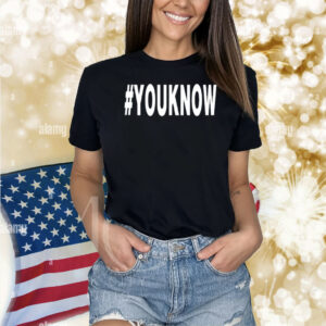 #Youknow Shirt