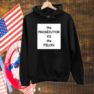 the Prosectutor vs the Felon T-Shirt