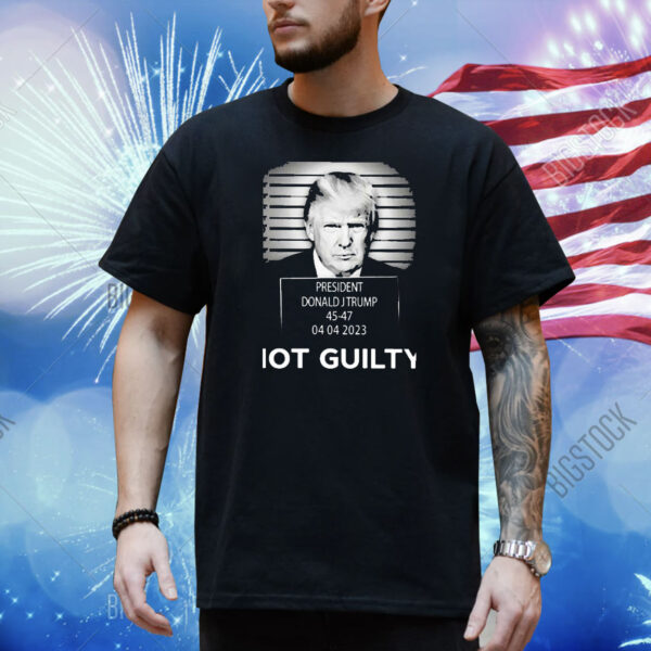 04-04-2023 Trump 45-47 Is Not Guilty Shirt