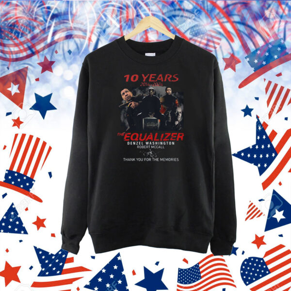 10 Years The Equalizer Denzel Washington Robert Mccall Thank You For The Memories Shirt