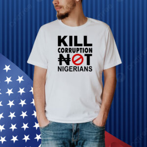 Àgbà John Doe Kill Corruption Nigerians Shirt