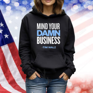 Official Mind Your Damn Business Tim Walz Shirt