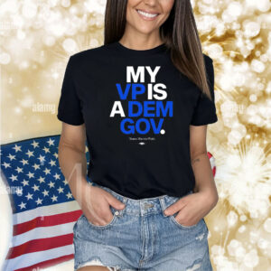 Official Team Harris-Walz My VP Is A Dem Gov Shirt