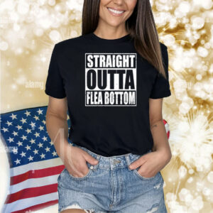 Straight Outta Flea Bottom Shirt