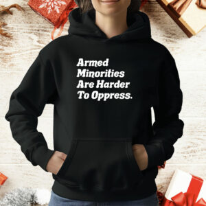 Armed Minorities Are Harder To Oppress T-Shirt