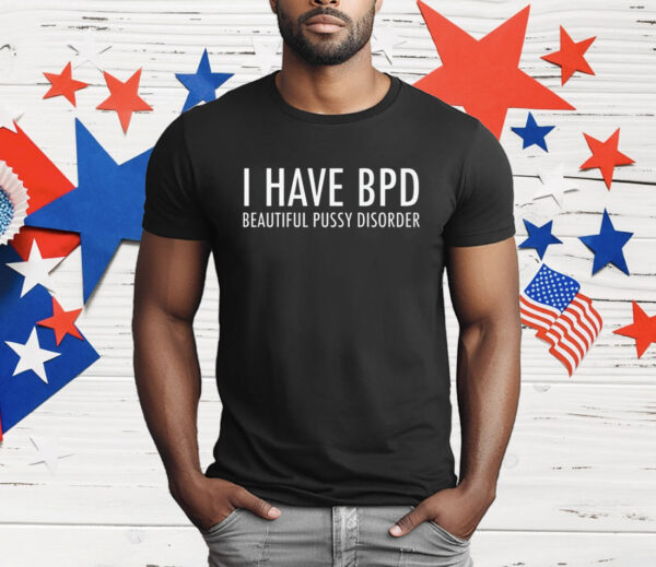 BPD Beautiful Pussy Disorder T-Shirt