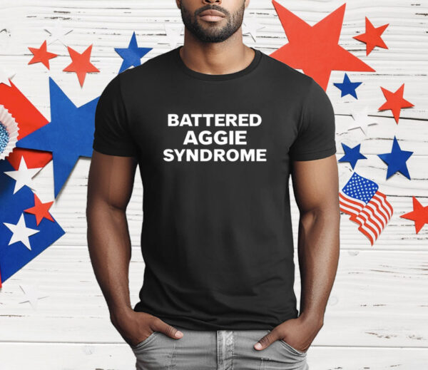 Battered Aggie Syndrome T-Shirt