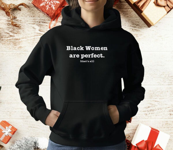 Black Women Are Perfect That’s All T-Shirt