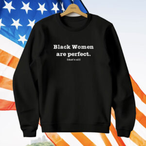 Black Women Are Perfect That’s All T-Shirt