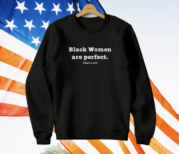 Black Women Are Perfect That’s All T-Shirt