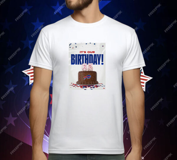 Buffalo Bills it’s our birthday 65 T-Shirt