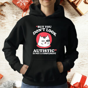 Cat but you don’t look autistic is not a compliment T-Shirt