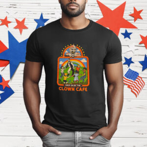 Drop On By The Clown Cafe T-Shirt