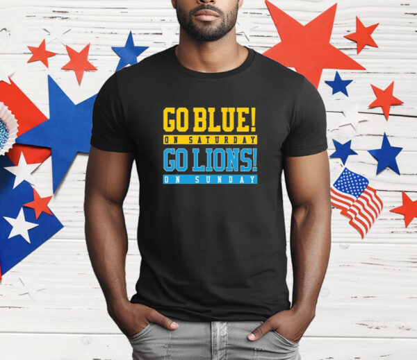 Go Blue On Saturday Go Lions On Sunday T-Shirt