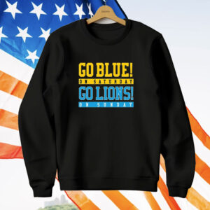 Go Blue On Saturday Go Lions On Sunday T-Shirt