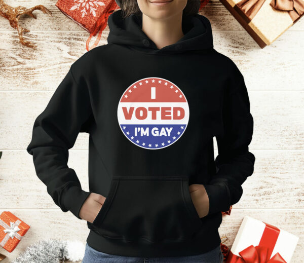 I Voted I'm Gay T-Shirt