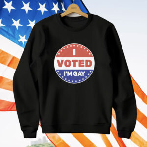 I Voted I'm Gay T-Shirt