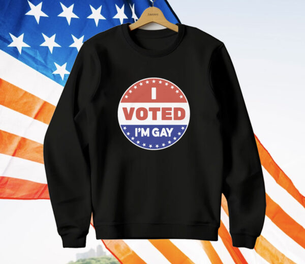 I Voted I'm Gay T-Shirt