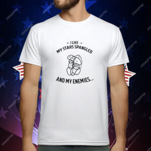 I like my stars spangled and my enemies T-Shirt