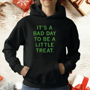 It's a bad day to be a little treat T-Shirt