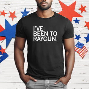 I've Been To Raygun T-Shirt