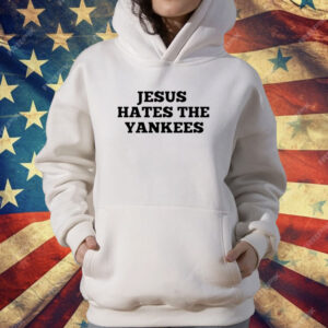 Jesus Hates The Yankees T-Shirt